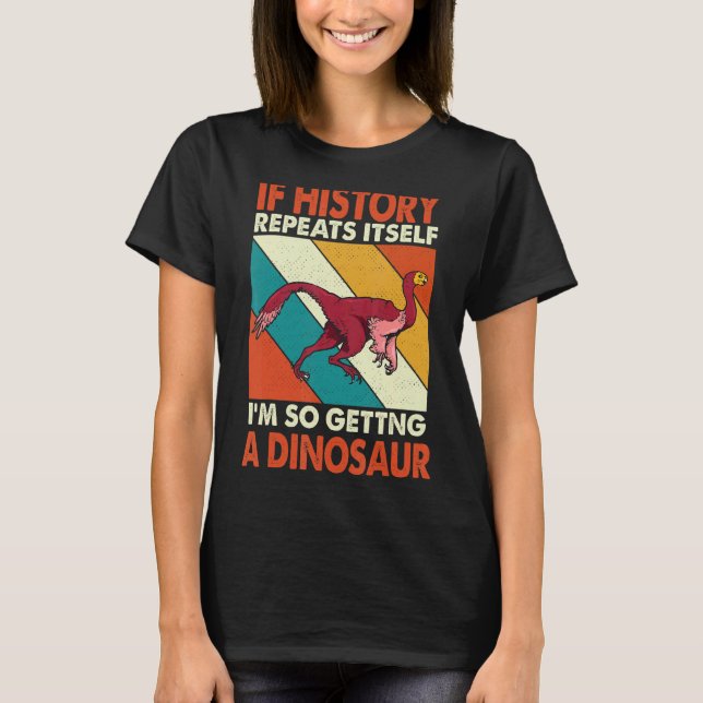 Camiseta Se a História se repetir, estou ganhando um dinosa (Frente)