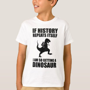 Camiseta Se A História Se Repetir Eu Vou Pegar Um Dinossaur
