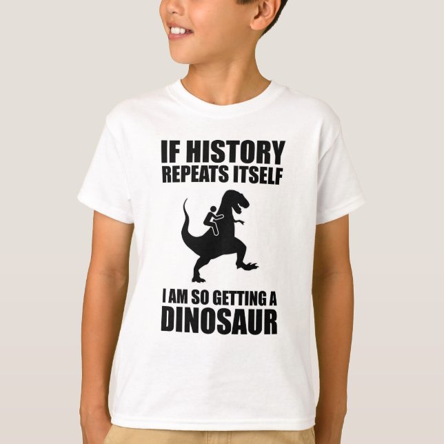 Camiseta Se A História Se Repetir Eu Vou Pegar Um Dinossaur (Frente)