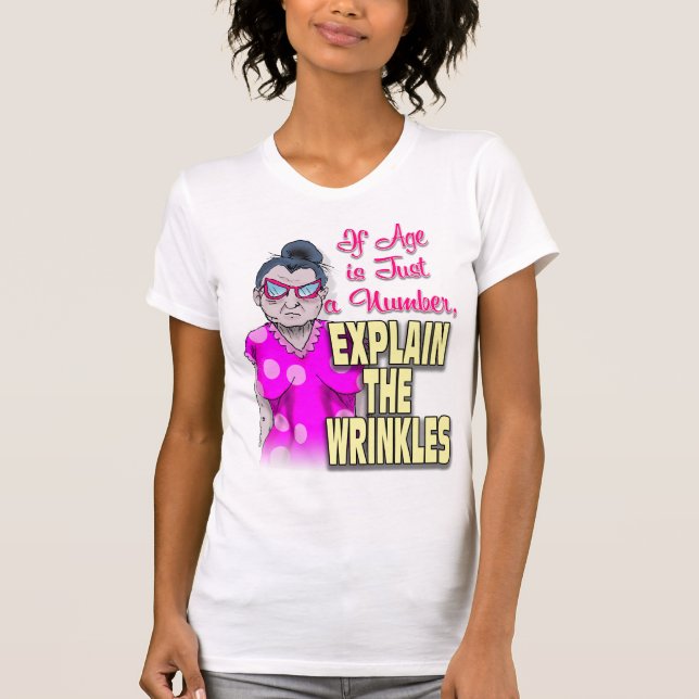 Camiseta Se a idade for apenas um número, explique as rugas (Frente)