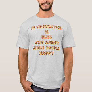 Camiseta se a ignorância é felicidade