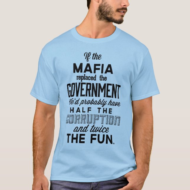 Camiseta Se a máfia substituiu o governo (Frente)