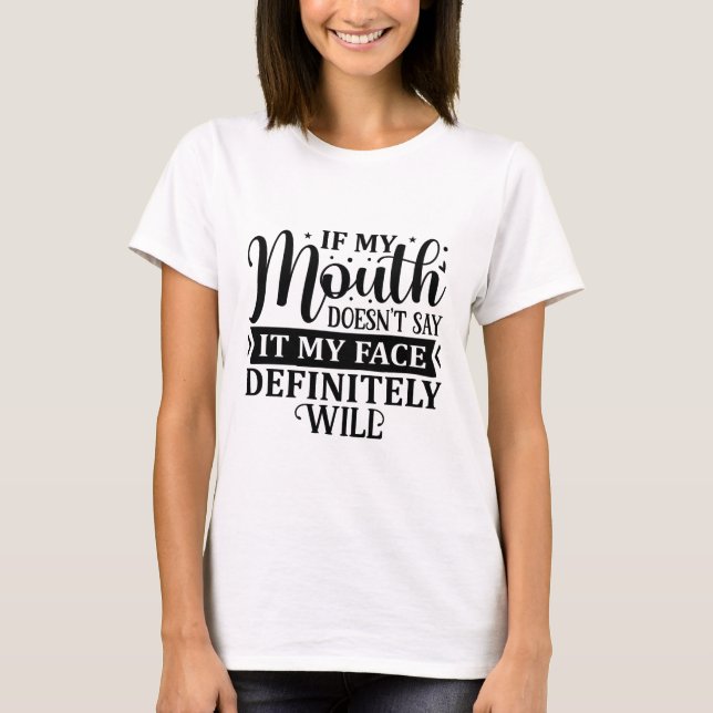 Camiseta Se a minha boca não disser que a minha cara defini (Frente)