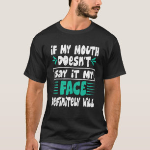 Camiseta Se a minha boca não disser que a minha cara vai