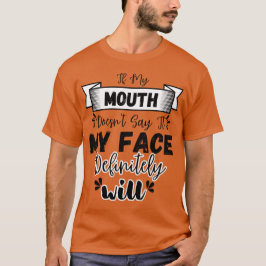 Camiseta Se a minha boca não disser que a minha cara vai