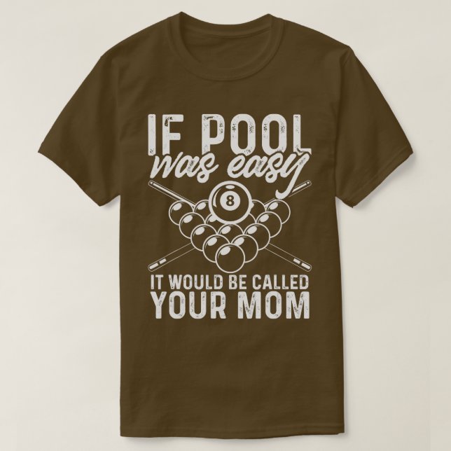 Camiseta Se A Piscina Era Fácil, Engraçado, Piscina Billiar (Frente do Design)