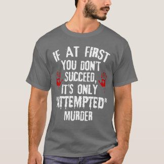 Camiseta Se à primeira você não consegue, é apenas assassin