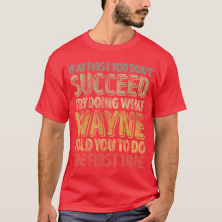 Camiseta Se à primeira você não conseguir, faça o que Wayne