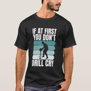 Camiseta Se À Primeira Você Não Perfura Chore Pesca No Gelo
