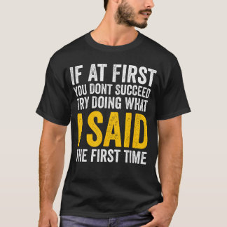 Camiseta Se à Primeira Você Não Tiver Sucesso Fazendo O Que