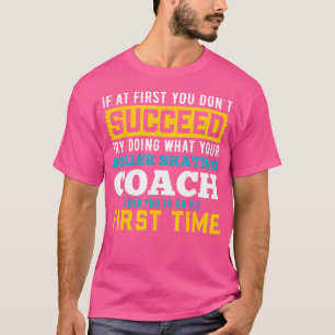 Camiseta Se à Primeira Você Não Tiver Sucesso, Tente O Que