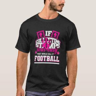 Camiseta Se a recolha de carimbos fosse fácil, chamariam-lh