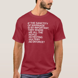CAMISETA SE A SANTIDÃO DO CASAMENTO É TÃO IMPORTANTE