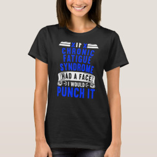 Camiseta Se A Síndrome De Fadiga Crônica Tivesse Um Rosto, 