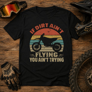 Camiseta Se a sujeira não está voando, você não está tentan