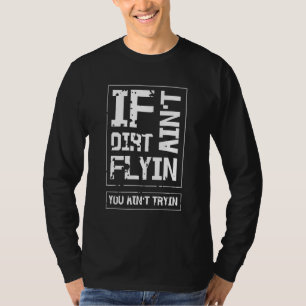 Camiseta Se a sujeira não está voando, você não está tentan