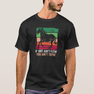 Camiseta Se a sujeira não está voando, você não está tentan
