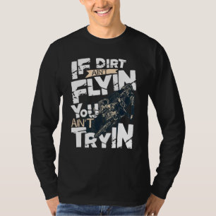 Camiseta Se a sujeira não está voando você não está tentand