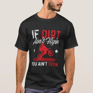 Camiseta Se a sujeira não está voando você não está tentand