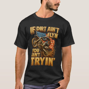 Camiseta Se a sujeira não estiver voando, você não está ten