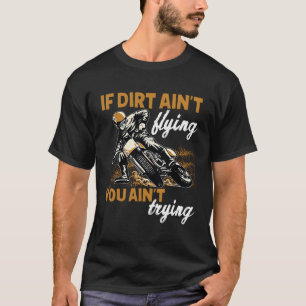 Camiseta Se A Sujeira Não Voa, Então Você Faz A Motocross D