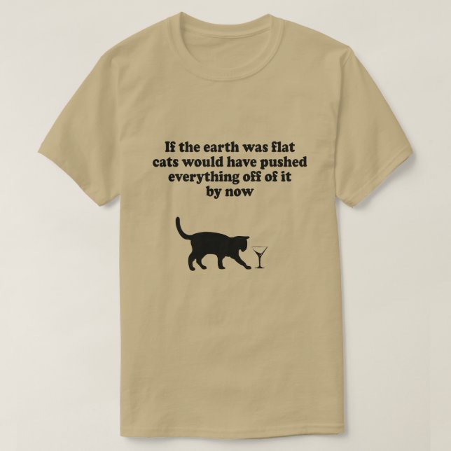 CAMISETA SE A TERRA FOSSE GATOS PLANOS EMPURRARIA TUDO (Frente do Design)