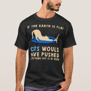 Camiseta Se A Terra Fosse Gatos Planos Teria Empurrado Todo