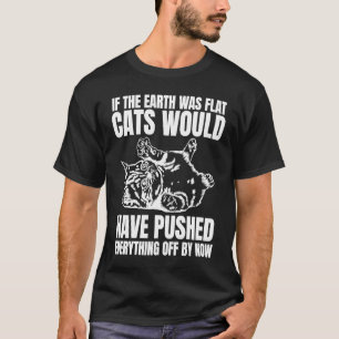 Camiseta Se a Terra fosse plana os gatos teriam empurrado t