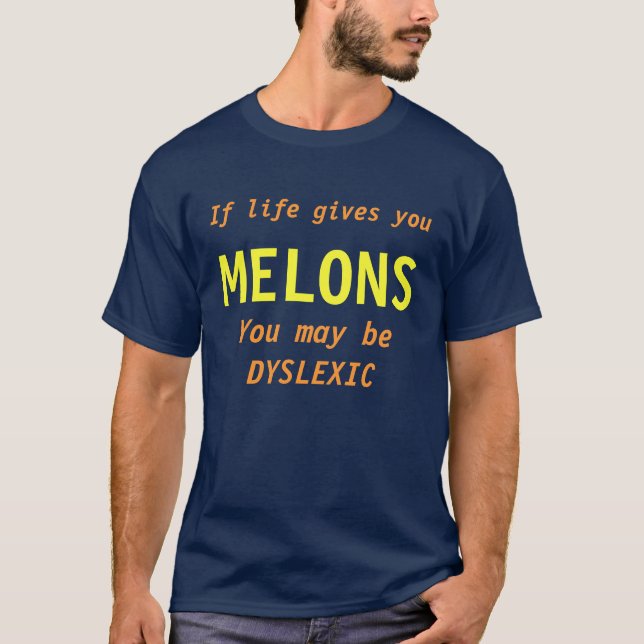 Camiseta Se a vida lhe dá MELÕES você pode ser DYSLEXIC (Frente)