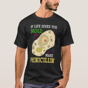 Camiseta Se A Vida Lhe Dar, Faça A Penicilina Se Divertir.