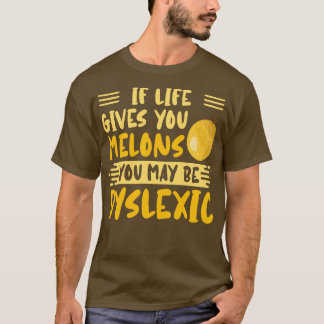 Camiseta Se A Vida Lhe Dar Melões Pode Ser Disléxico