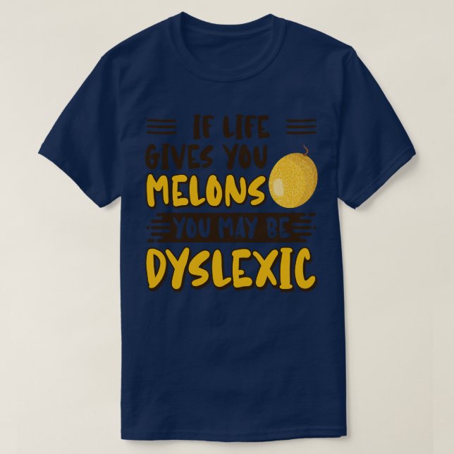 Camiseta Se A Vida Lhe Dar Melões Pode Ser Disléxico (Frente do Design)