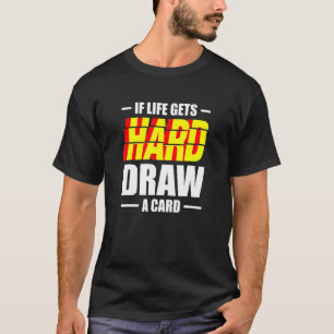Camiseta Se A Vida Receber Desenhar duro Um Jogo De Cartão 