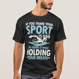 Camiseta Se acha que o seu esporte é Duro - Nadar