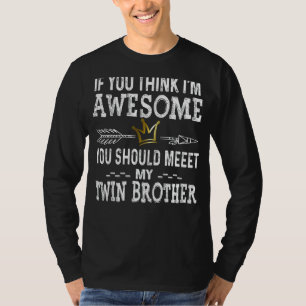 Camiseta Se acha que sou incrível, conheça meu irmão gêmeo 