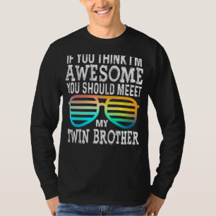 Camiseta Se acha que sou incrível, conheça meu irmão gêmeo