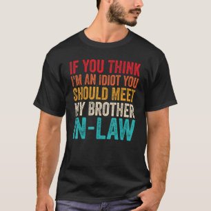 Camiseta Se acha que sou um idiota, deveria conhecer meu ir