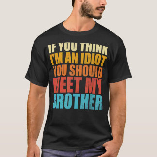 Camiseta Se acha que sou um idiota, deveria conhecer meu ir