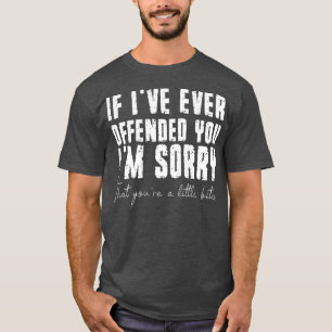 Camiseta Se Alguma Vez Te Ofendi, Lamento Que Seja Um