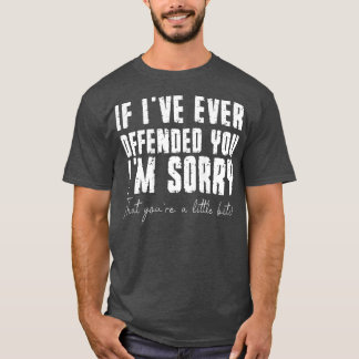 Camiseta Se Alguma Vez Te Ofendi, Lamento Que Seja Um