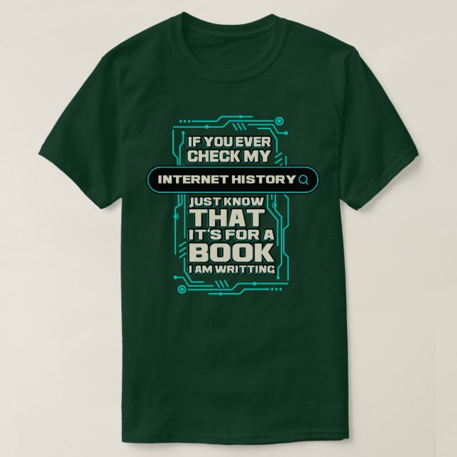 Camiseta Se Alguma Vez Verificar O Meu Histórico Da Interne (Frente do Design)