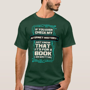 Camiseta Se Alguma Vez Verificar O Meu Histórico Da Interne