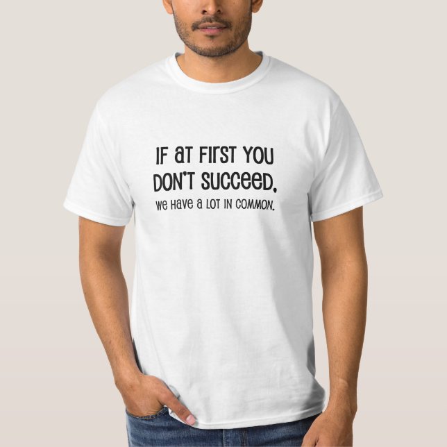 Camiseta Se Ao Primeiro Você Não Consegue (Frente)