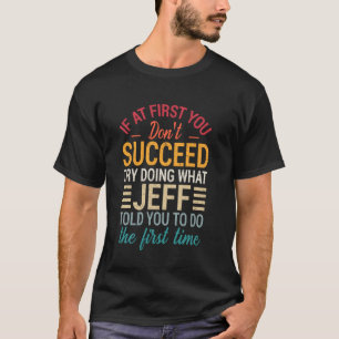 Camiseta Se Ao Primeiro Você Não Tentar Fazer O Que Jeff