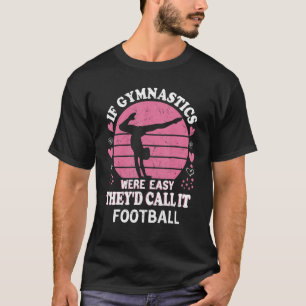 Camiseta Se as ginásticas fossem fáceis, chamariam-lhe Fute