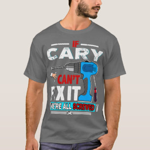 Camiseta Se CARY Não Consegue consertar, A CARY estava para