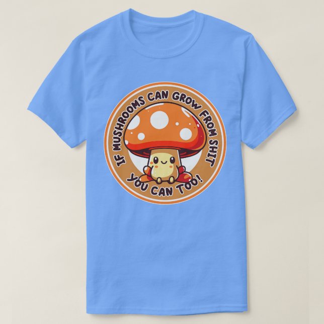 Camiseta Se Cogumelos Podem Crescer De Você Pode Muito Engr (Frente do Design)