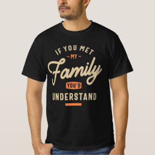 Camiseta Se Conhecesse Minha Família, Entenderia Engraçado