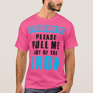 Camiseta Se conseguires ler isto, tira-me da neve.