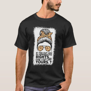 Camiseta Se Cortar Os Meus Direitos Reprodutivos, Posso Cor